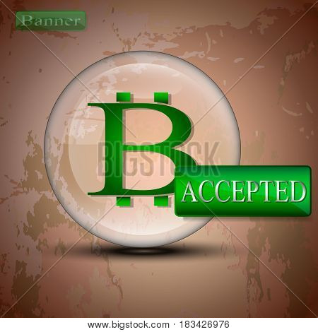 Vector illustration of bitcoin symbol and accepted word in a transparent sphere.