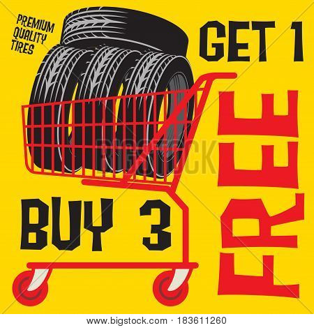 Tires sale poster with tires in shopping chart and text Buy 3 get 1 Free vector illustration