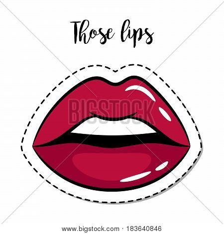 Fashion patch element with quote, Those lips. Vector illustration