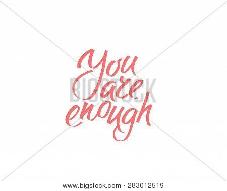 You Are Enought, Hand Written Lettering. Romantic Love Calligraphy Card Inscription Valentine Day