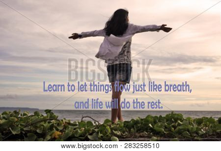 Inspirational Motivational Quote-learn To Let Things Flow Just Like Breath And Life Will Do The Rest