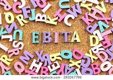 Color Alphabet In Word Ebita (abbreviation Of  Earnings Before Interest, Taxes And Amortization) Wit