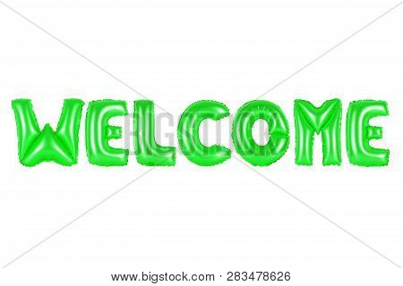 Welcome In English Alphabet From Green Balloons On A White Background. Holidays And Education.
