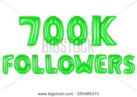 Seven Hundred Thousand Followers, Green Number And Letter Balloon