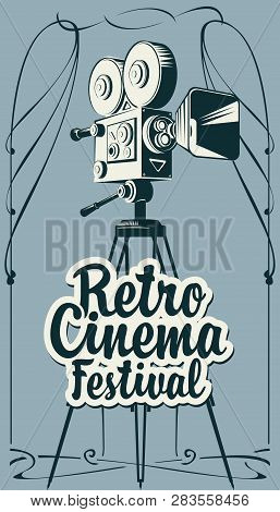 Vector Poster For Retro Cinema Festival With Old Fashioned Movie Camera On The Tripod In Vintage Sty