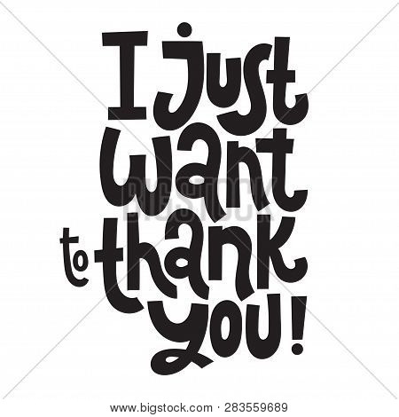 I Just Want To Thank You - Unique Slogan For Social Media, Poster, Card, Banner, Textile, Gift, Desi