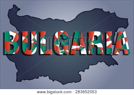 The Contours Of Territory Of Bulgaria In Grey Colours And Word Bulgaria In Colors Of The Oficial Fla