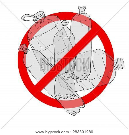 Say No To Plasticbottle. Plastic Bottles In The Deny Sign Isolated On White Background. Stop Trashin