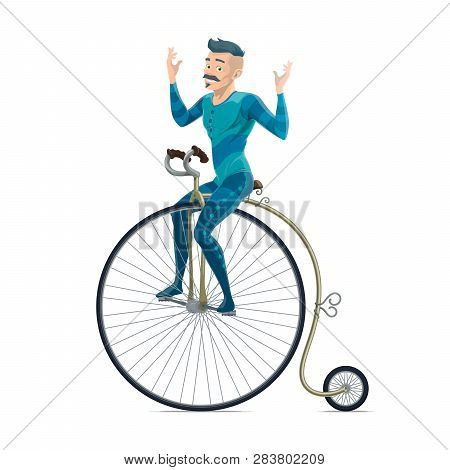 Cyclist On Retro Circus Bicycle With Big Front Wheel, Isolated Vector. Big Top Circus Performer, Man