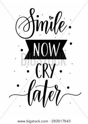 Smile Now Cry Later Vector Calligraphy Lettering Inspiraton Quote