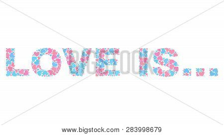 Love Is... Tag Constructed With Scattered Pink And Blue Lovely Hearts. Text Tag Is Isolated On A Whi