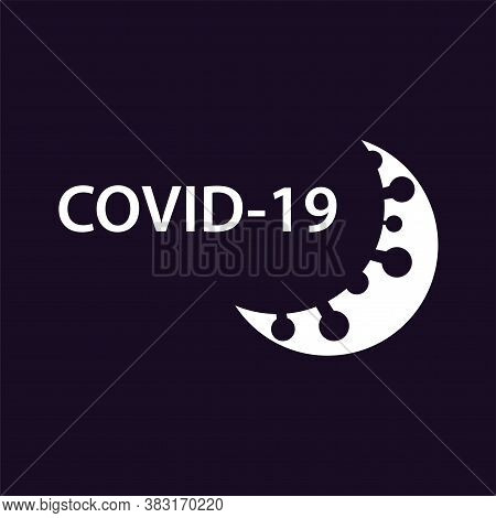 Coronavirus On The Background Of The Moon. The Covid-19 Pandemic Has Swept The World. Abstract Vecto