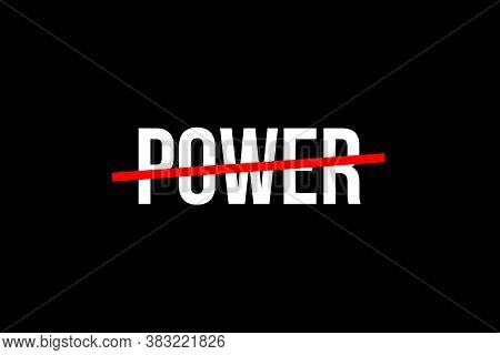 The Search For Power. Crossed Out Word With A Red Line Meaning The Need For Power. High Resolution