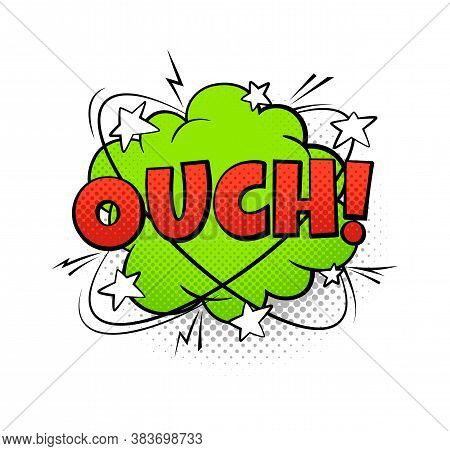 Comics Balloon Ouch Text. Cartoon Pop Art Speech Bubble, Red Green And White Colors. Retro Sound Spe