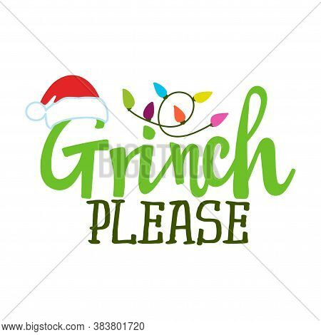 Grinch Please - Calligraphy Phrase For Christmas. Hand Drawn Lettering For Xmas Greetings Cards, Inv