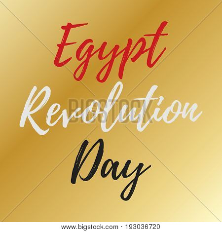 Egypt Revolution Day Vector art with flag-coloured inscription. Suitable for Greeting Card, Poster and Banner.