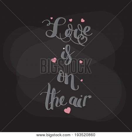 Design of ypography brush lettering Love i on the air. Good for invitation, save the day card, postcard, party flyer. No fonts were used