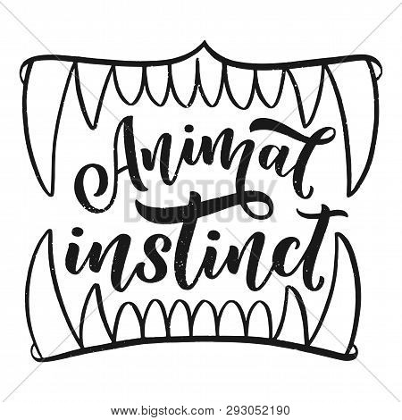 Animal Instinct Slogan With Jaws, Vector Illustration