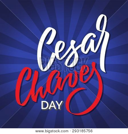 Cesar Chaves Day - Vector Typography, Calligraphy, Lettering, Hand-writing. Composition On Dark Back