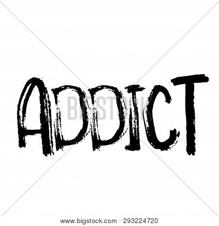 Addict Stamp On White Background. Labels And Stamps Series.