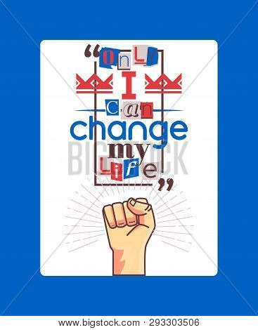 Alphabetical Collage Poster, Banner Vector Illustration. Only I Can Change My Life. Powerful Hand. I