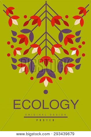Ecology Poster Original Design, Ecological Template In Green Colors With Flowers For Card, Banner, F