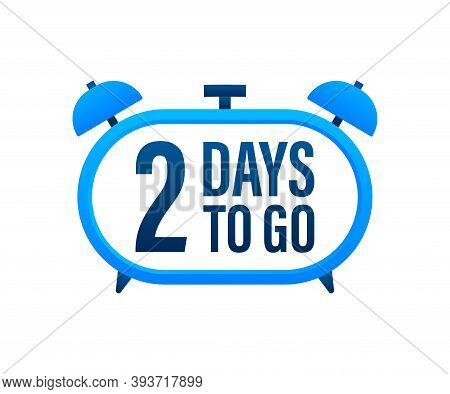 2 Days To Go. Countdown Timer. Clock Icon. Time Icon. Count Time Sale. Vector Stock Illustration.