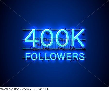 Thank You Followers Peoples, 400k Online Social Group, Neon Happy Banner Celebrate, Vector
