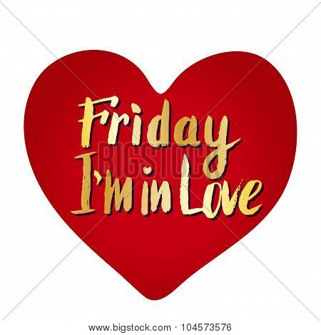 Friday I'm In Love. Heart Creative Card. Vector Calligraphic Quote.