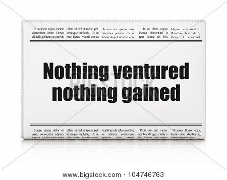 Business concept: newspaper headline Nothing ventured Nothing gained