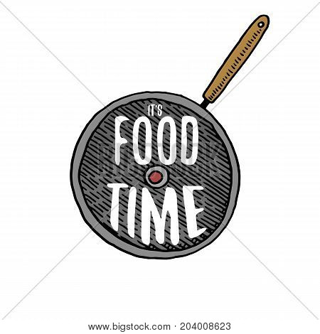 pan or kitchen utensils, cooking stuff for menu decoration. baking logo emblem or label, engraved hand drawn in old sketch or and vintage style. It s food time