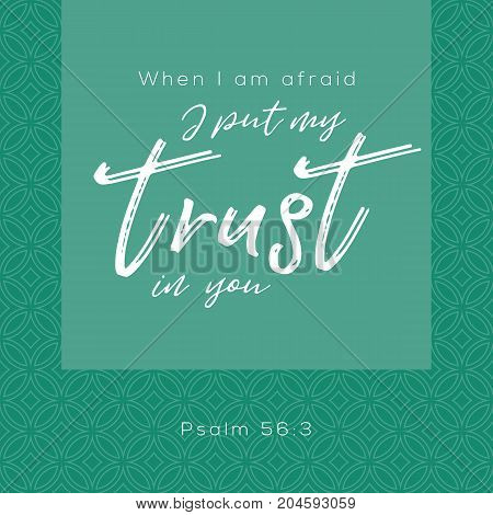 When i'm afraid i put my trust in you, bible typographic from psalm, on circle geometric background