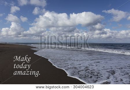 Today Inspirational Quote- Make Today Amazing. With Beautiful Blue Sky, White Clouds, Soft Rushing W
