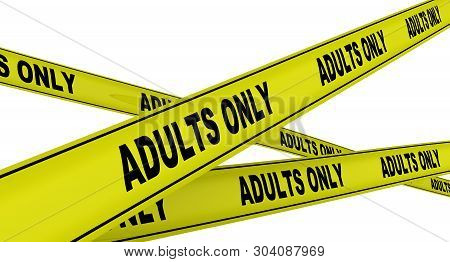 Adults Only. Yellow Warning Tapes With Black Text Adults Only. Isolated. 3d Illustration