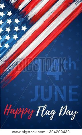 Happy Flag Day 14th Of June. United States Of America Day Greeting Card. American Flag Symbol With P