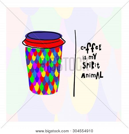 Coffee My Spirit Animal Fish Spot Snake Color Scale Skin Pattern Quote Cup Typography. Hand Drawn Po