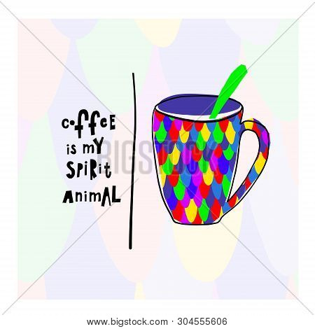 Coffee My Spirit Animal Fish Spot Snake Color Scale Skin Pattern Quote Cup Typography. Hand Drawn Po