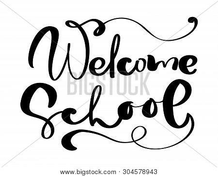 Welcome School Hand Dranw Vector Brush Calligraphy Lettering Text. Education Inspiration Phrase For 