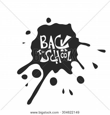 Back To School Text With Ink Splach Blot. Template For Sale Cards And Promotion. Vector Illustration