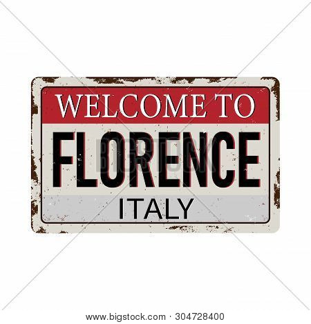 Welcome To Florence Italy - Vector Illustration - Vintage Rusty Metal Sign