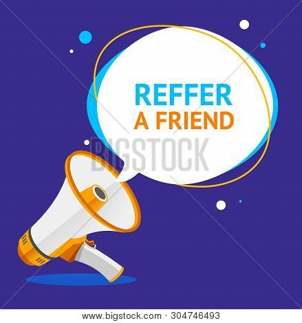 Reffer A Friend Banner Poster Card With Megaphone. Vector
