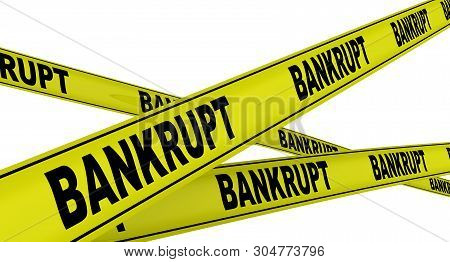 Bankrupt. Yellow Warning Tapes With Black Text Bankrupt. Isolated. 3d Illustration