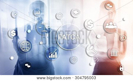 Fatca Foreign Account Tax Compliance Act United States Of America Government Law Business Finance Re