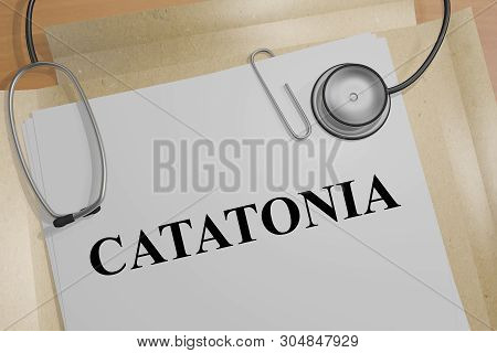 3d Illustration Of Catatonia Title On A Medical Document