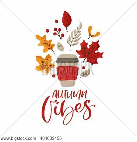Vector Calligraphy Lettering Text Autumn Vibes With Illustration Of Knitted Mug And Fall Orange Leav