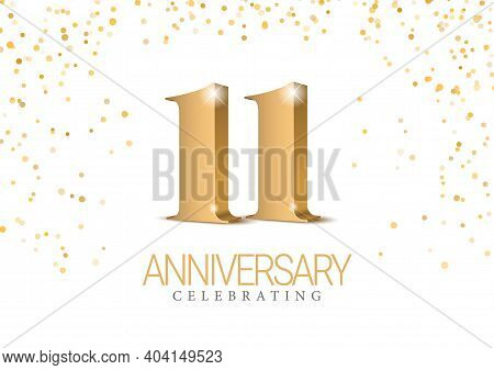 Anniversary 11. Gold 3d Numbers. Poster Template For Celebrating 11th Anniversary Event Party. Vecto