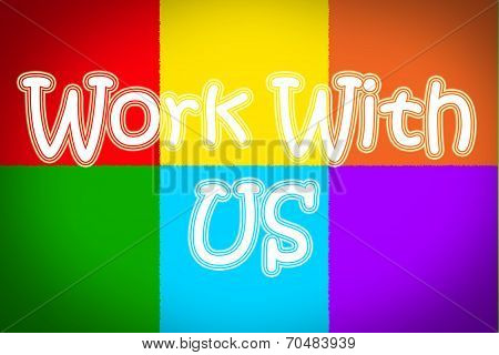 Work With Us Concept