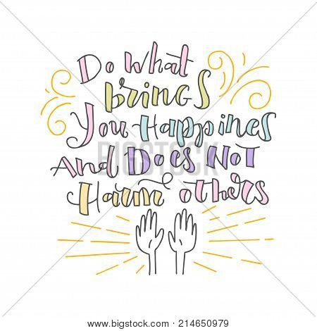 Motivated hand written Phrase Do what brings you happines with a sketch elements and hands. Expressive lettering style.
