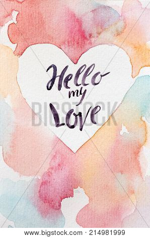 valentines day, love, celebrating concept. handmaden greeting card for all lovers day with multicolored background, clean center in form of heart and words that are written by calligrapher