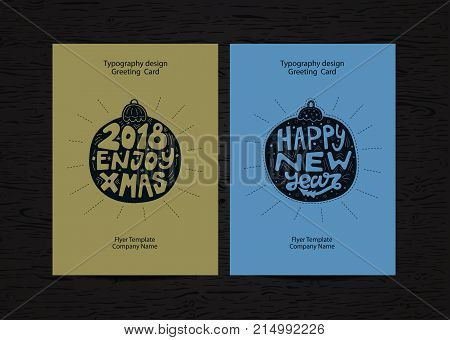Set  New Year Greeting card design 2018. Christmas ball, typography, retro, lettering. EPS file is layered.